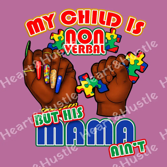 My Child Is Non Verbal Bur His Mama Aint Brown Hands