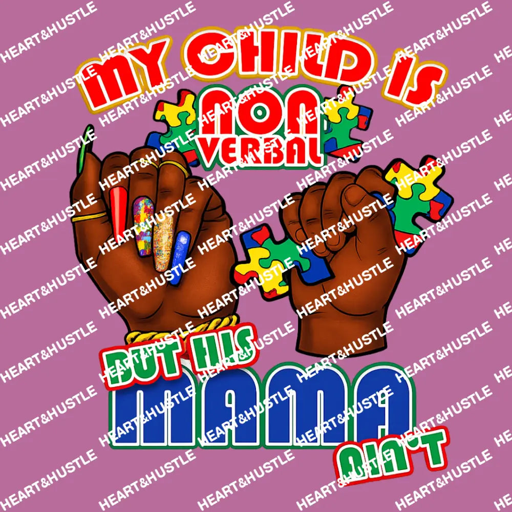 My Child Is Non Verbal Bur His Mama Aint Brown Hands