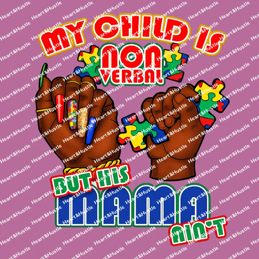 My Child Is Non Verbal Bur His Mama Aint Brown Hands