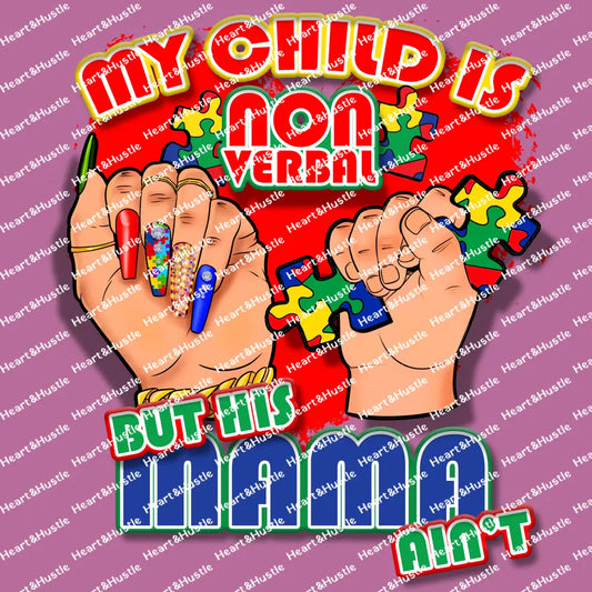 My Child Is Non Verbal But My Mama Ain’t