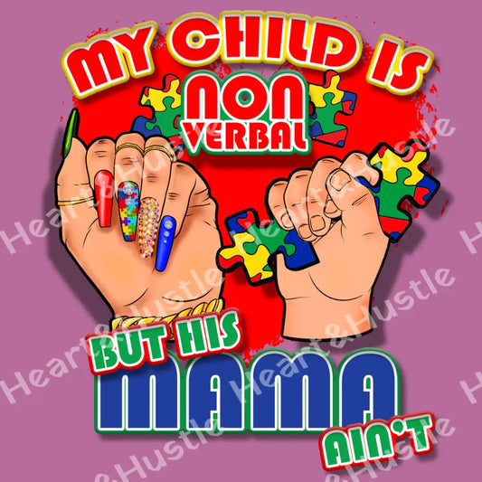 My Child Is Non Verbal But My Mama Ain’t