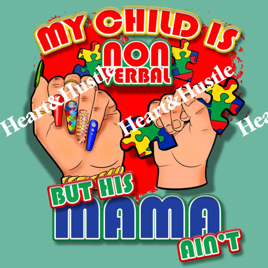 My Child Is Non Verbal But My Mama Ain’t