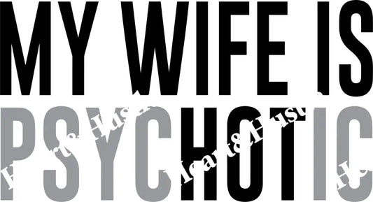 My Wife Is Psychotic/Hot