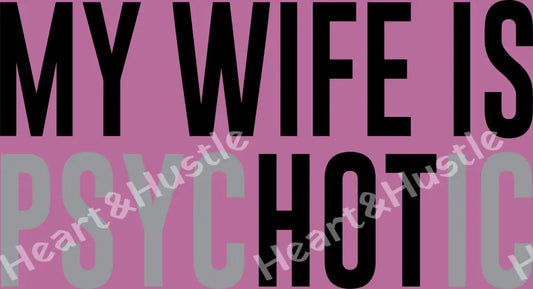 My Wife Is Psychotic/Hot