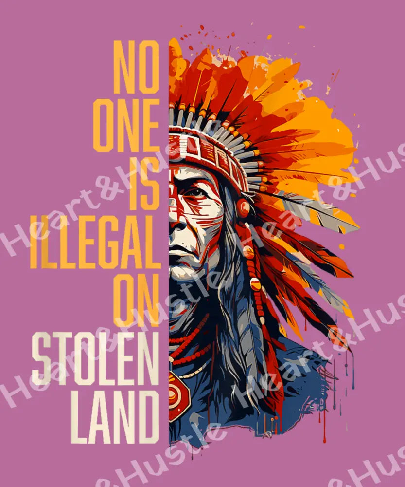 No One Is Illegal on Stolen Land