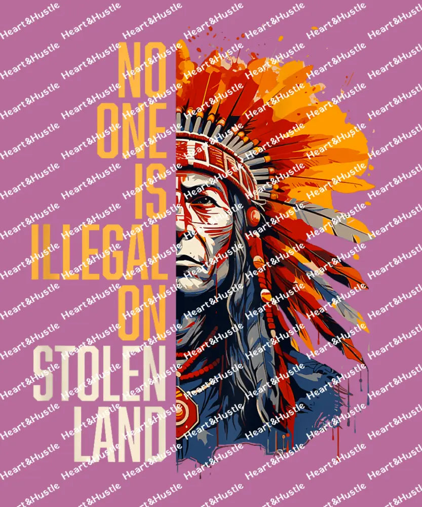 No One Is Illegal on Stolen Land