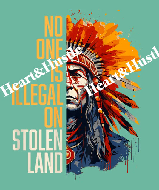 No One Is Illegal on Stolen Land