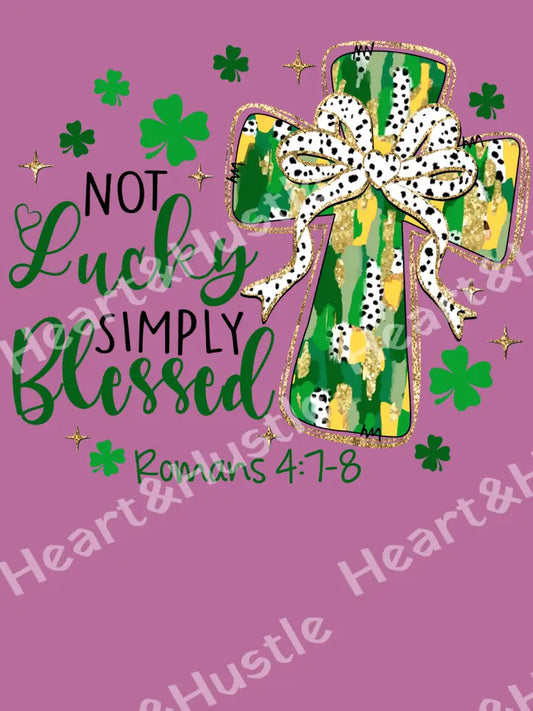 Not Lucky Simply Blessed