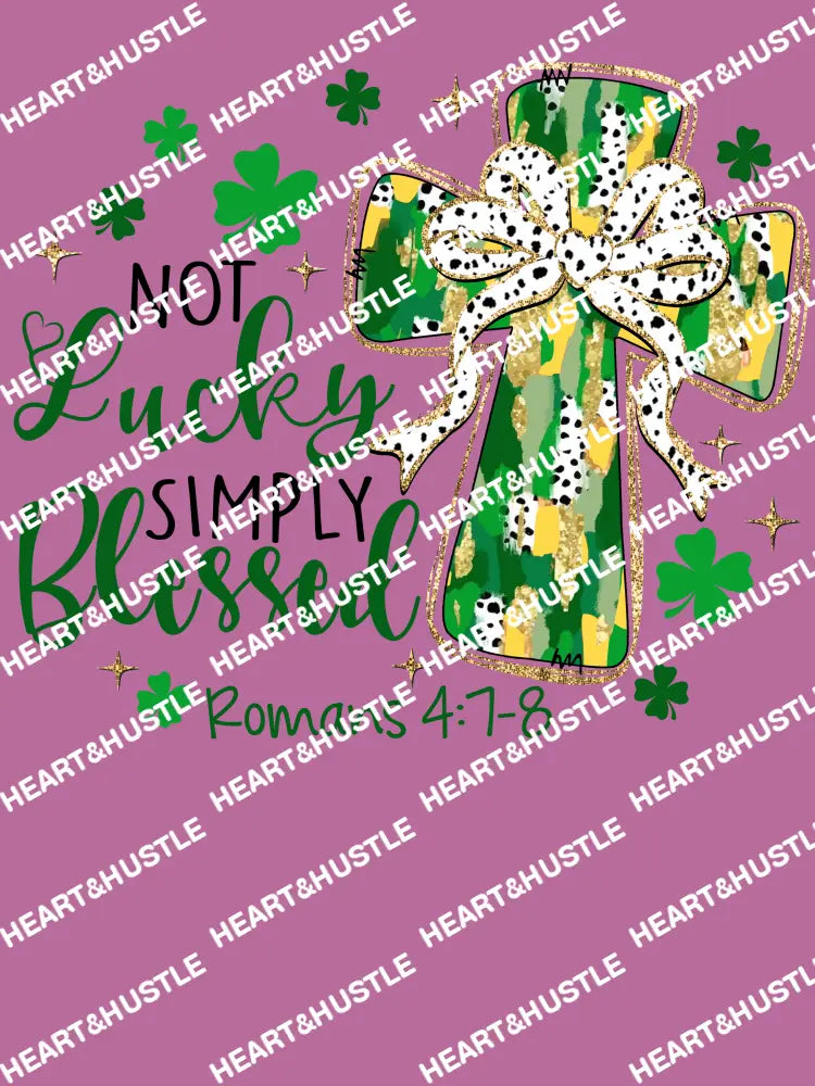 Not Lucky Simply Blessed