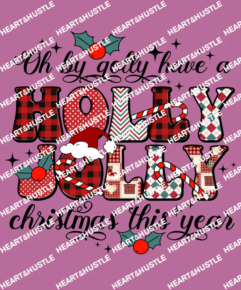 Oh By Golly Have A Holly Jolly Christmas This Year