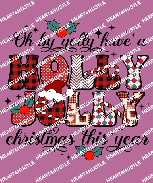 Oh By Golly Have A Holly Jolly Christmas This Year