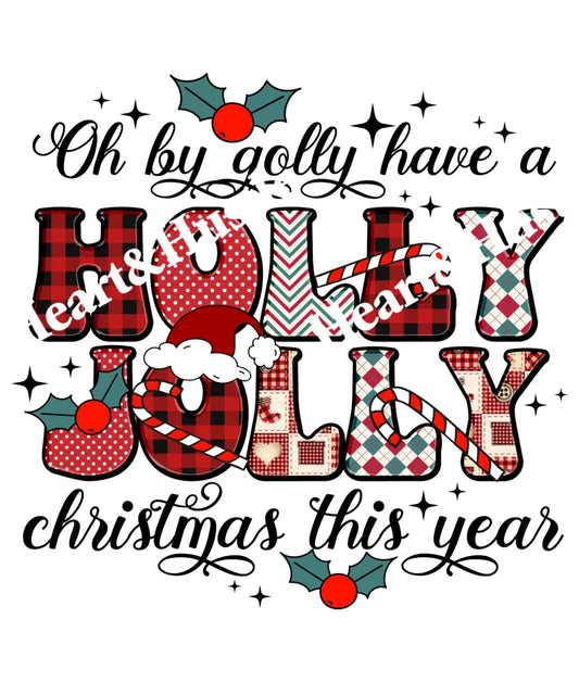 Oh By Golly Have A Holly Jolly Christmas This Year