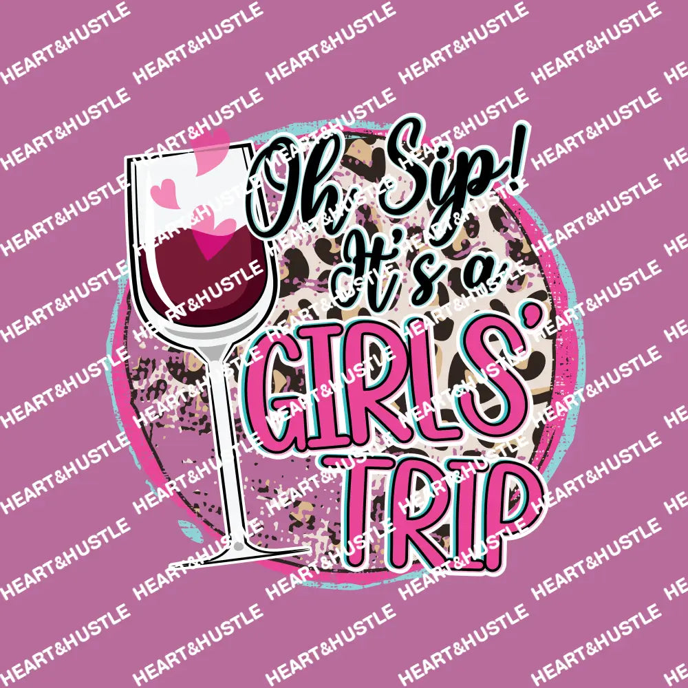 Oh Sip It’s A Girl Trip