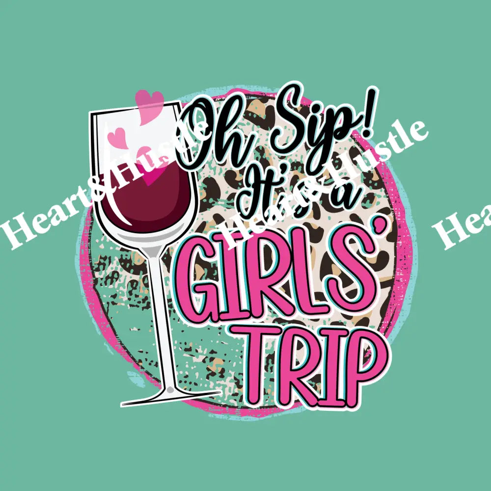 Oh Sip It’s A Girl Trip