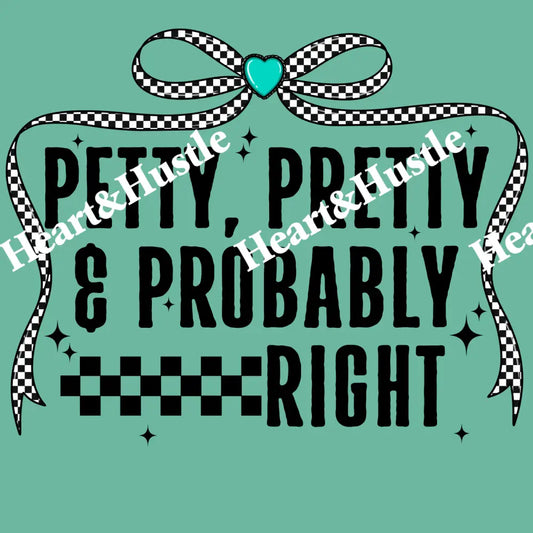 Petty and pretty and probably right black