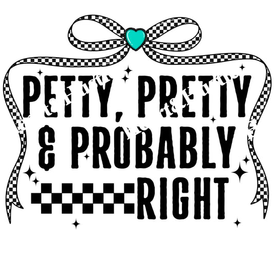 Petty and pretty and probably right black