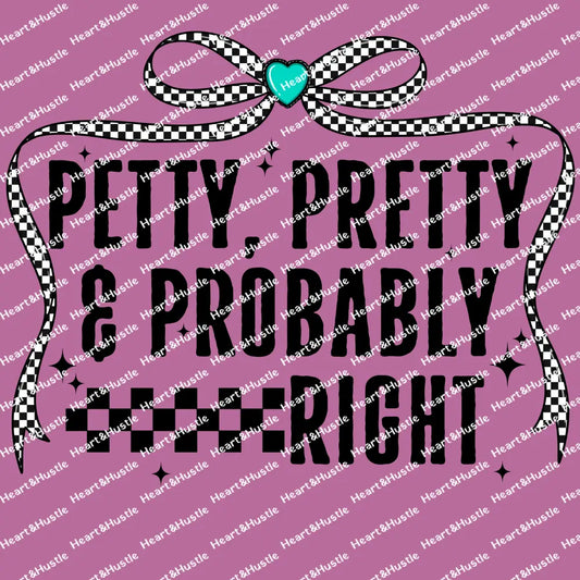 Petty and pretty and probably right black