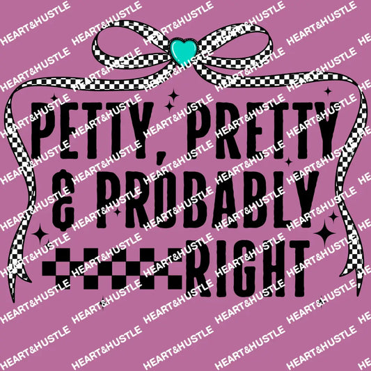Petty and pretty and probably right black