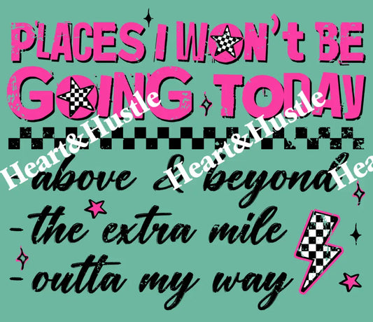 Places I Won’t Be Going Today