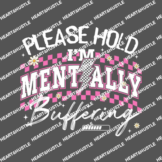 Please Hold I’m Mentally Buffering White