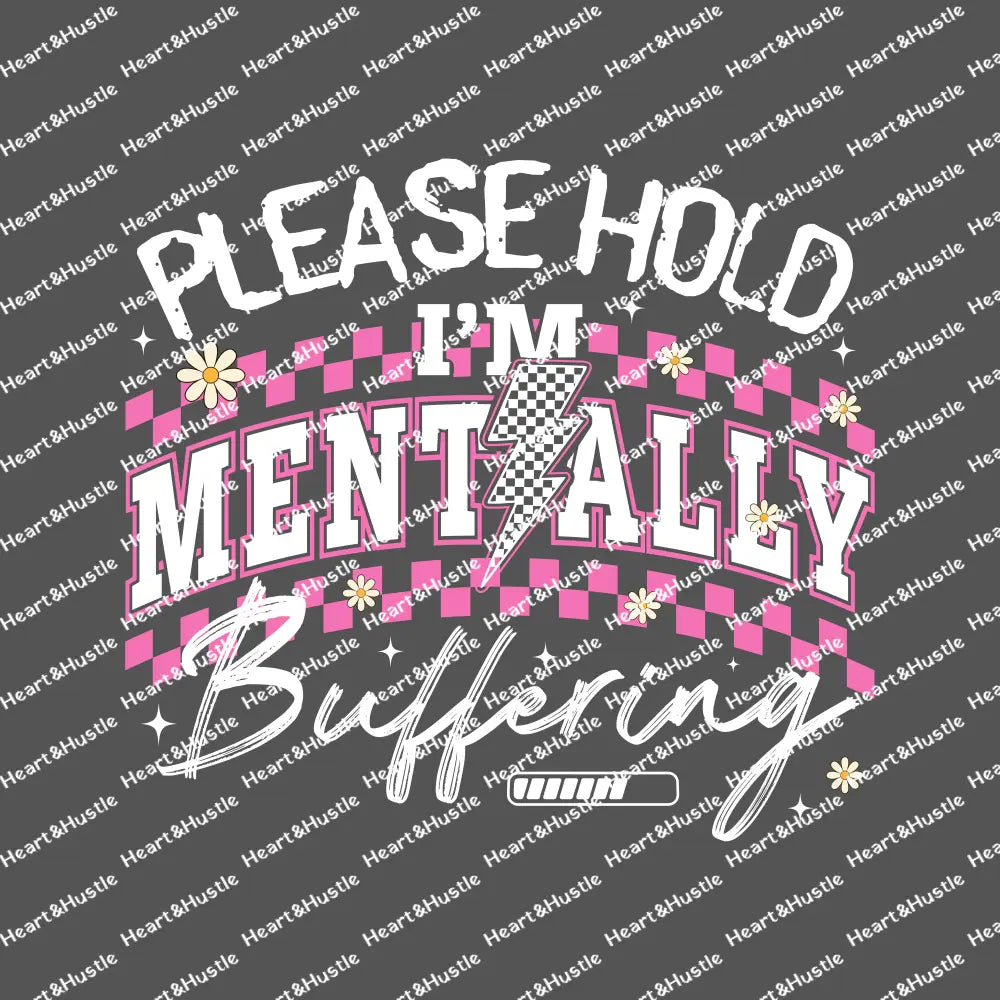 Please Hold I’m Mentally Buffering White