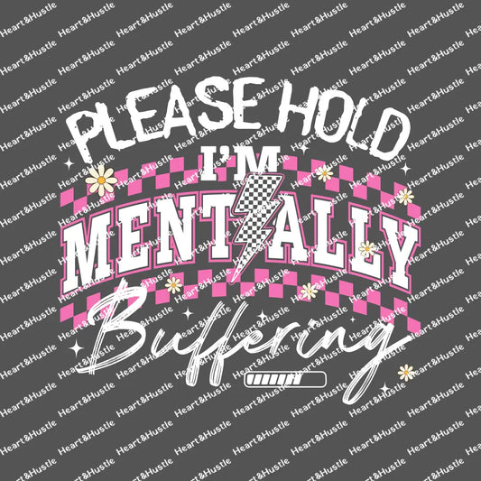 Please Hold I’m Mentally Buffering White