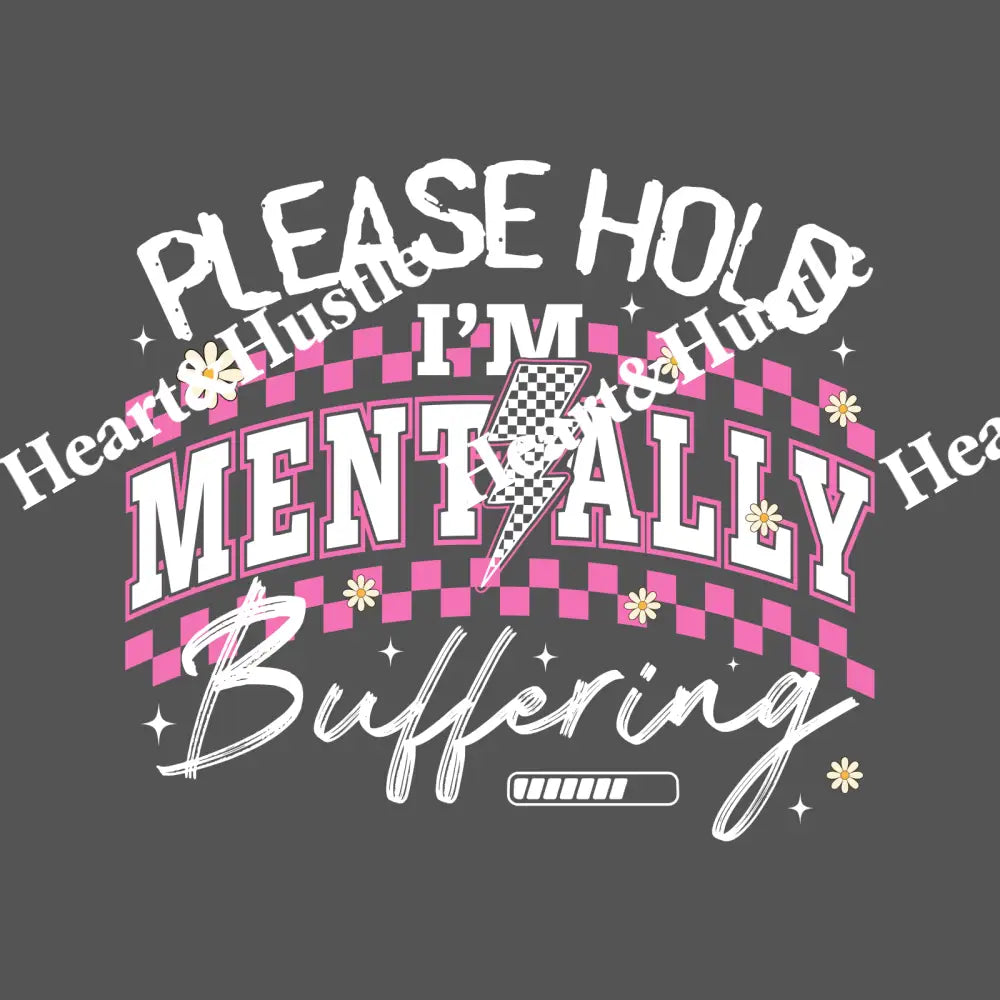 Please Hold I’m Mentally Buffering White