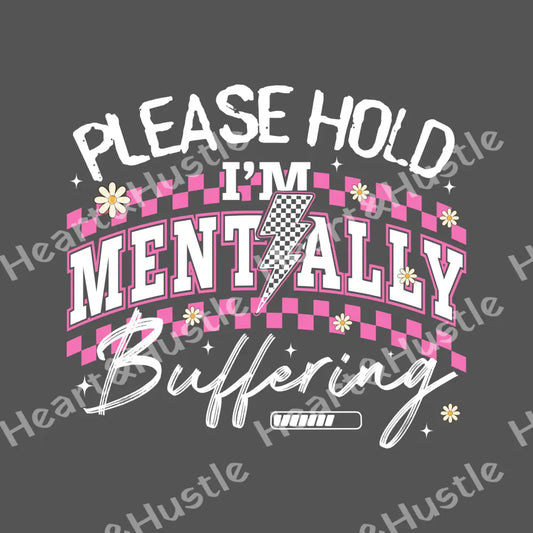 Please Hold I’m Mentally Buffering White