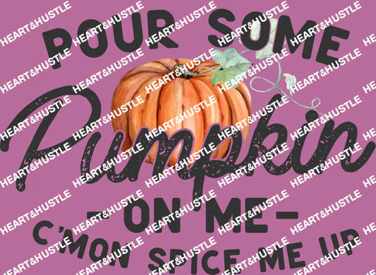 Pour Some Pumpkin On Me C’mon Spice Me Up