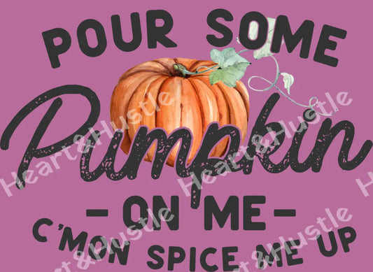 Pour Some Pumpkin On Me C’mon Spice Me Up