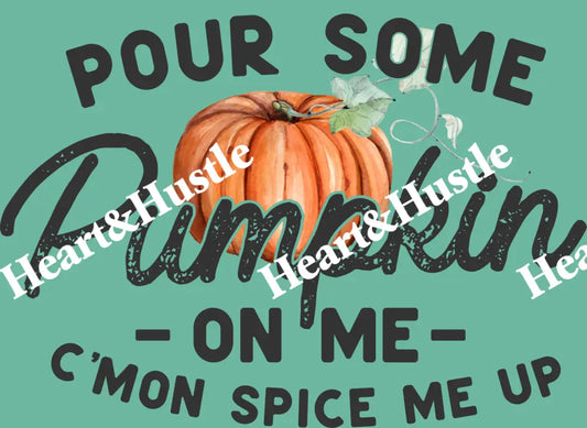 Pour Some Pumpkin On Me C’mon Spice Me Up