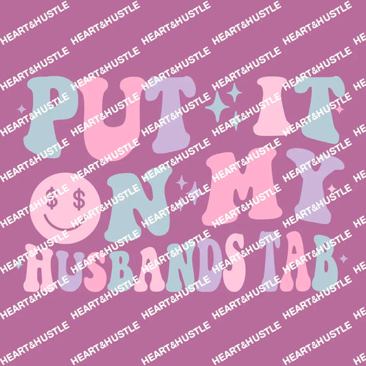 Put It On My Husbands Tab