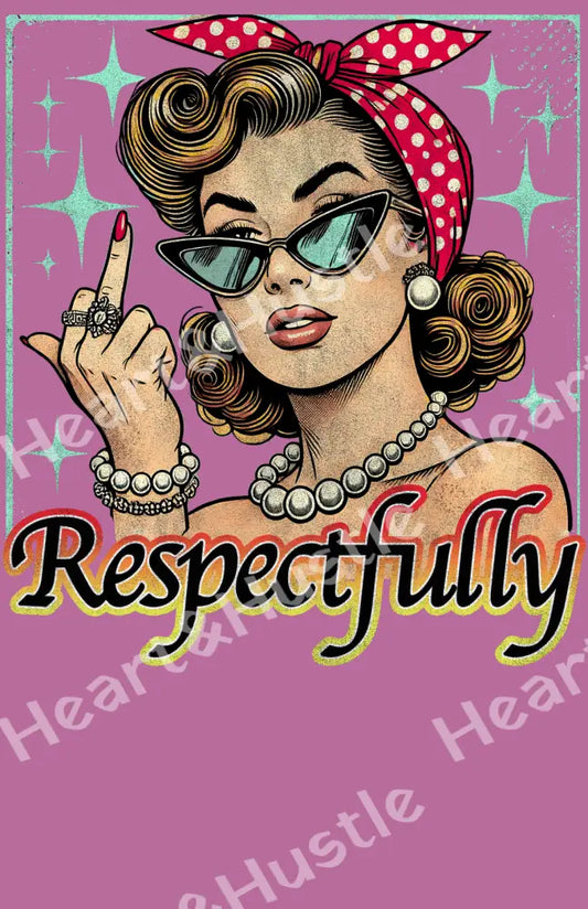Respectfully FU Girl