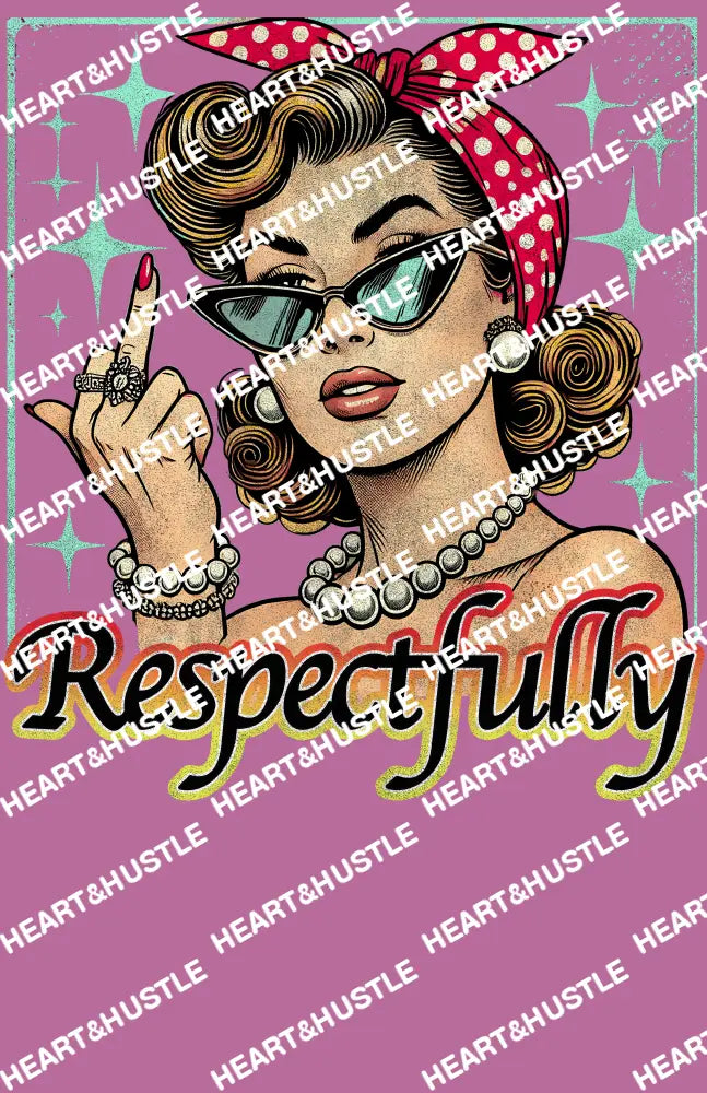 Respectfully FU Girl