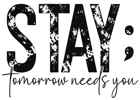 Stay Tomorrow Needs You Black