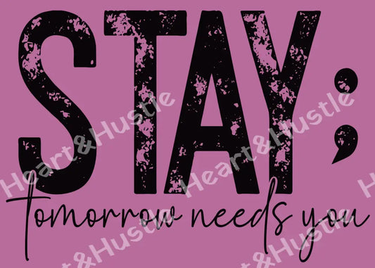 Stay Tomorrow Needs You Black