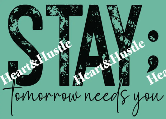 Stay Tomorrow Needs You Black