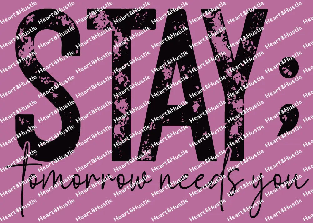 Stay Tomorrow Needs You Black