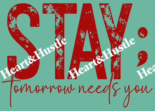 Stay Tomorrow Needs You Red