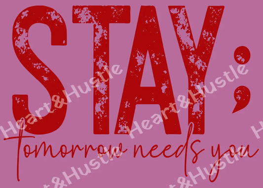 Stay Tomorrow Needs You Red