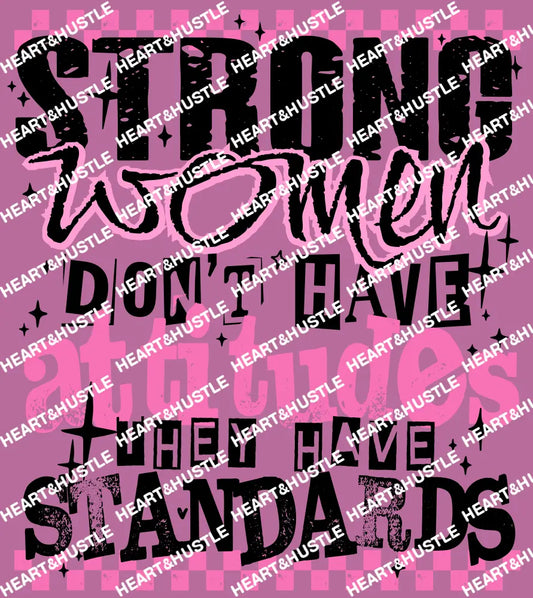 Strong Women Don’t Have Attitudes They Have Standards Black