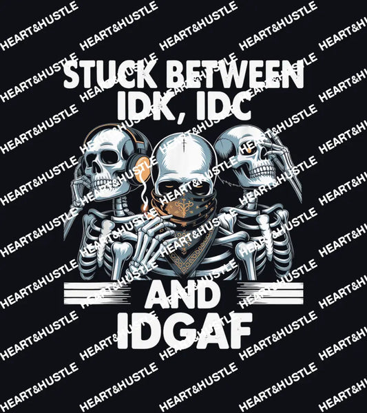 Stuck Between IDK. IDC And IDGAF White