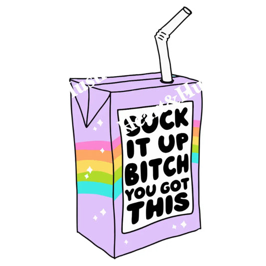 Suck It Up Bitch You Got This