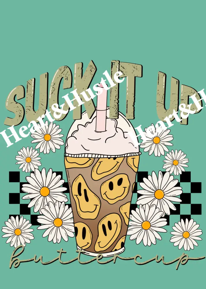 Suck It Up Buttercup