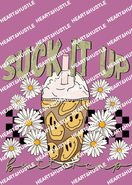 Suck It Up Buttercup