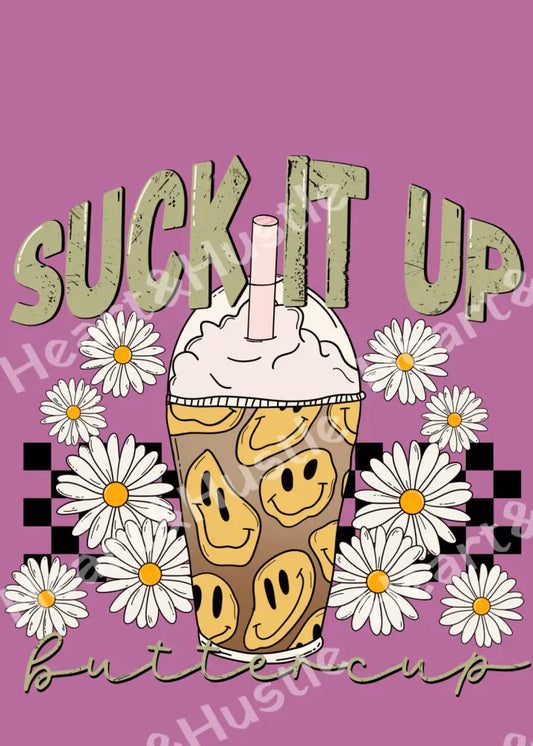 Suck It Up Buttercup