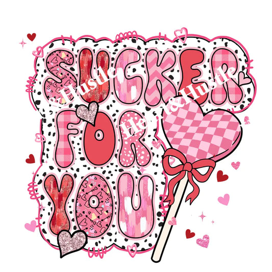 Sucker for you