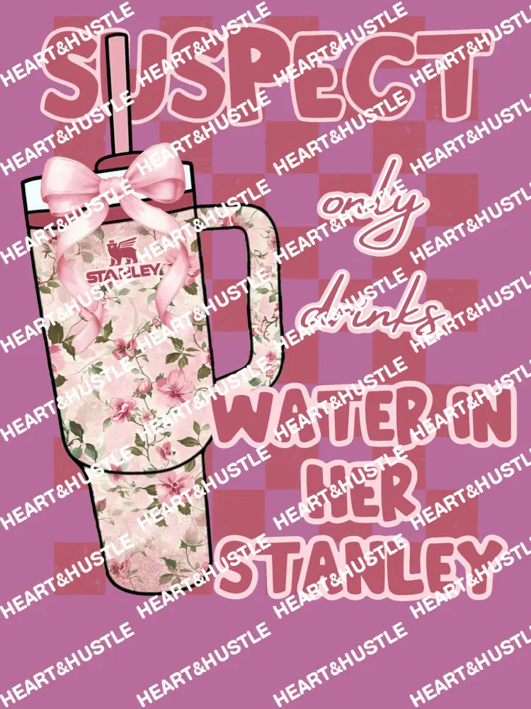 Water in her Stanley suspect