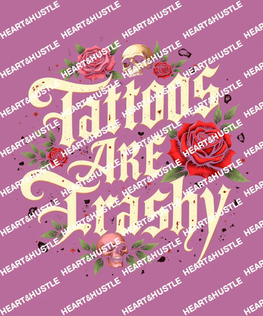 Tattoos Are Trashy