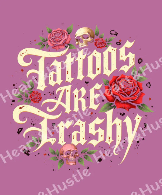 Tattoos Are Trashy